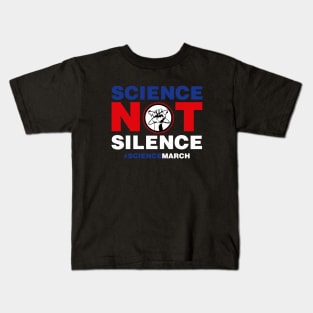 March for Science Science NOT Silence Kids T-Shirt